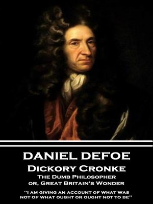 cover image of Dickory Cronke, the Dumb Philosopher, or, Great Britain's Wonder
